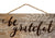 Be Grateful Hanging Wood Sign - 10x4.5"