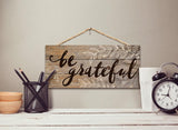 Be Grateful Hanging Wood Sign - 10x4.5" - Primitive Star Quilt Shop - 2