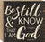 Be Still Box Wood Sign - 10.5x10"