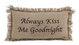 Burlap Natural "Always Kiss Me Goodnight" Pillow 7x13" - Primitive Star Quilt Shop