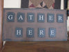 Gather Here Wood Sign - Primitive Star Quilt Shop - 1