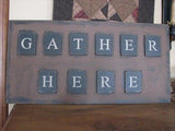 Gather Here Wood Sign - Primitive Star Quilt Shop - 1