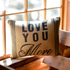 Love You More Burlap Pillow 14x18" Filled