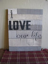 Love Our Life Wood Sign - Primitive Star Quilt Shop