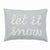 Tinsley Let It Snow Pillow 14x18" Filled